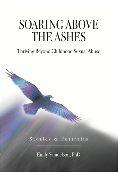 Soaring Above The Ashes: Thriving Beyond Childhood Sexual Abuse